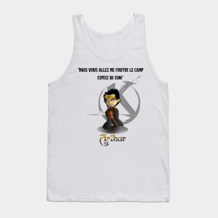 But you're gonna get the hell out of me, you asshole! Tank Top